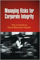 Managing Risks for Corporate Integrity: How to Survive An Ethical Misconduct Disaster
