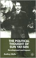 The Political Thought of Sun Yat-Sen: Development and Impact