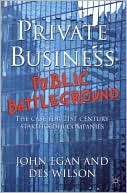 Private Business-Public Battleground: The Case for 21st Century Stakeholder Companies