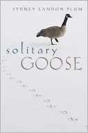 Solitary Goose by Sydney Landon Plum: NOOK Book Cover