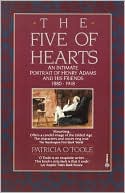 The Five of Hearts: An Intimate Portrait of Henry Adams and His Friends (1880-1918)