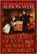 Mary, Queen of Scots and the Murder of Lord Darnley