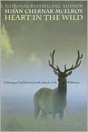 Heart in the Wild: A Journey of Self-Discovery with Animals of the Wilderness