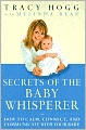 Secrets of the Baby Whisperer: How to Calm, Connect, and Communicate with Your Baby