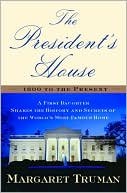 The President's House: A First Daughter Shares the History and Secrets of the World's Most Famous Home