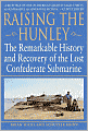 Raising the Hunley: The Remarkable History and Recovery of the Lost Confederate Submarine