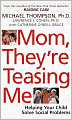 Mom, They're Teasing Me: Helping Your Child Solve Social Problems
