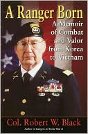 A Ranger Born: A Memoir of Combat and Valor from Korea to Vietnam