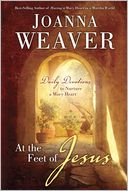 At the Feet of Jesus by Joanna Weaver: Book Cover