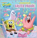SpongeBob's Easter Parade (SpongeBob SquarePants Series) by Steven Banks: Book Cover
