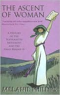 The Ascent of Woman: A History of the Suffragette Movement and the Ideas Behind It