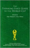 The Thinking Fan's Guide to the World Cup: 32 Writers on 32 Countries