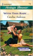 With This Baby...; (Harlequin Romance #3756)