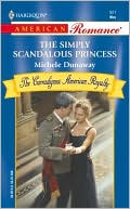 The Simply Scandalous Princess (Harlequin American Romance Series # 921)