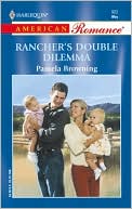 Rancher's Double Dilemma (Harlequin American Romance Series # 922)