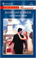 Blind Luck Bride (Harlequin American Romance Series # 940)