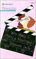 Who Wants to Marry a Hearthrob? (Harlequin Flipside #23)