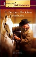 To Protect His Own (Harlequin Super Romance #1286)
