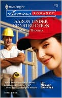 Aaron under Construction (Harlequin American Romance Series #1124)
