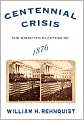 Centennial Crisis: The Disputed Election of 1876