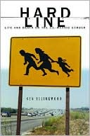 Hard Line: Life and Death on the U.S.-Mexico Border