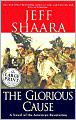 The Glorious Cause: A Novel of the American Revolution