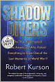 Shadow Divers: The True Adventure of Two Americans Who Risked Everything to Solve One of the Last Mysteries of World War II