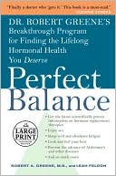 Perfect Balance: Dr. Robert Greene's Breakthrough Program for Finding the Lifelong Hormonal Health You Deserve