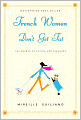French Women Don't Get Fat: The Secret of Eating for Pleasure