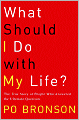 What Should I Do with My Life?: The True Story of People Who Answered the Ultimate Question