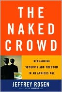 The Naked Crowd: Reclaiming Security and Freedom in an Anxious Age