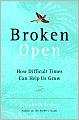 Broken Open: How Difficult Times Can Help Us Grow