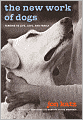 The New Work of Dogs: Tending to Life, Love, and Family in a Changing World