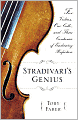 Stradivari's Genius: Five Violins, One Cello, and Three Centuries of Enduring Perfection