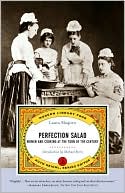 Perfection Salad: Women and Cooking at the Turn of the Century (Modern Library Food Series)