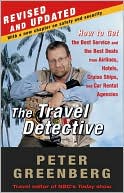 The Travel Detective: How to Get the Best Service -- and the Best Deals -- from Airlines, Hotels, Cruise Ships, and Car Rental Agencies
