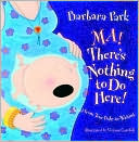 Ma! There's Nothing to Do Here!: A Word from Your Baby-in-Waiting