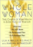 Whole Woman: Take Charge of Your Health in Every Phase of Your Life