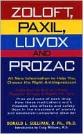 Zoloft, Paxil, Luvox and Prozac: All New Information to Help You Choose the Right Antidepressant