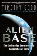 Alien Base; The Evidence for Extraterrestrial Colonization of Earth
