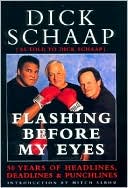 Flashing Before My Eyes: 50 Years of Headlines, Deadlines and Punchlines
