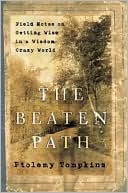 Beaten Path: Field Notes on Getting Wise in a Wisdom-Crazy World