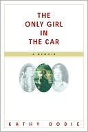 Only Girl in the Car: A Memoir