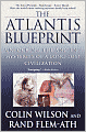 The Atlantis Blueprint: Unlocking the Ancient Mysteries of a Long-Lost Civilization