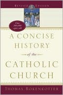 A Concise History of the Catholic Church