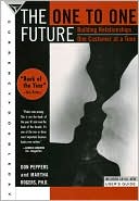 The One to One Future: Building Relationships One Customer at a Time
