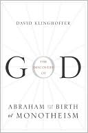 The Discovery of God: Abraham and the Birth of Monotheism