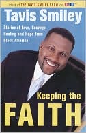 Keeping the Faith: Stories of Love, Courage, Healing and Hope from Black America