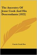 The Ancestry Of Jesse Cook And His Descendants (1922) by Carrie Cook Doe: Book Cover