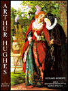 Arthur Hughes: A Catalogue Raisonné
